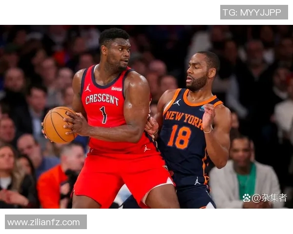 尼克斯与鹈鹕精彩对决直播全程回顾与赛后分析 尼克斯与鹈鹕精彩对决直播全程回顾与赛后分析